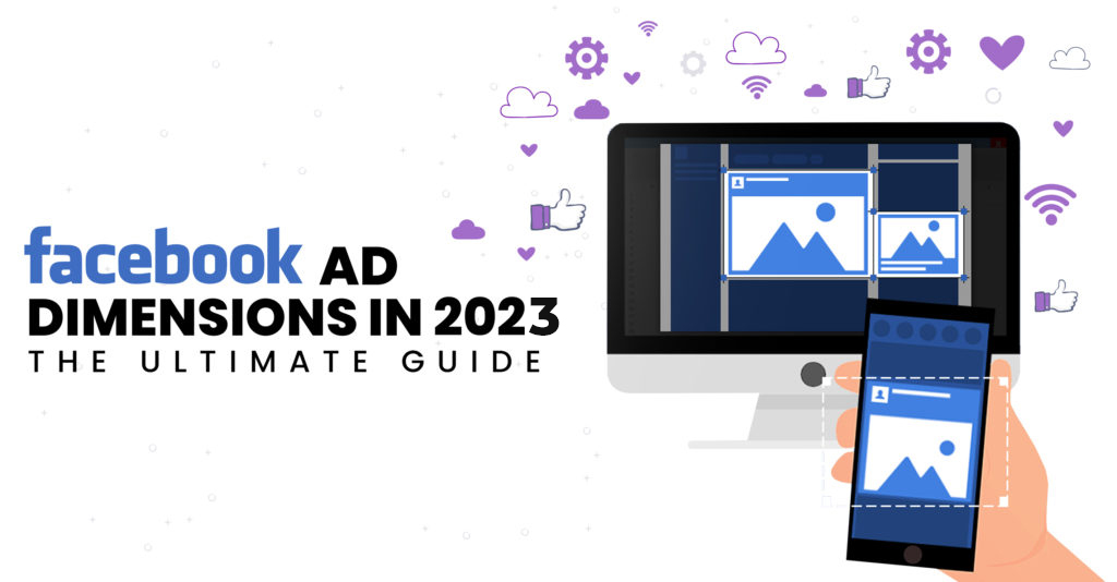 Facebook Ad Dimensions in 2025 - The Ultimate Guide