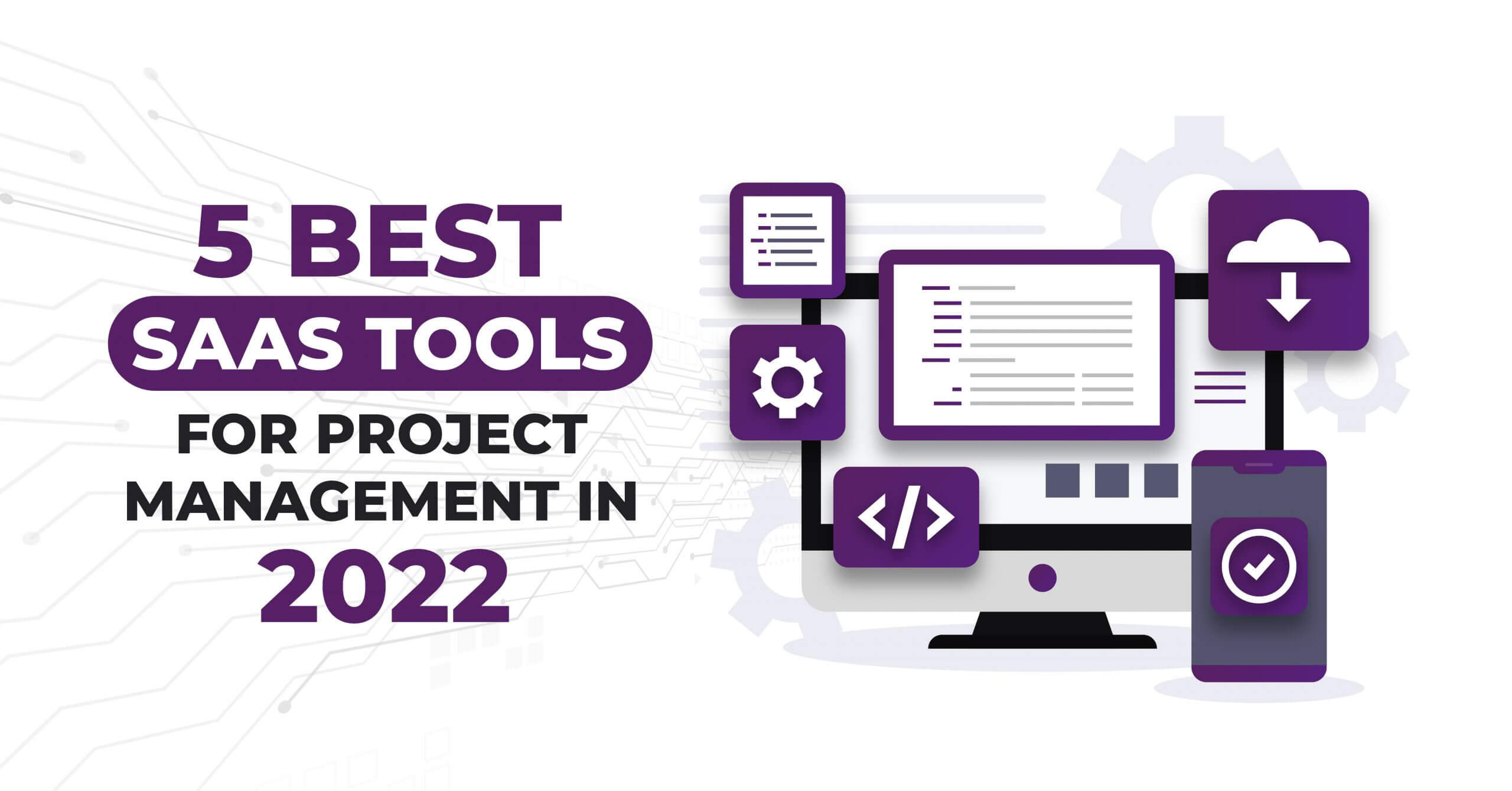 Top 5 SaaS Tools for Project Management in 2023