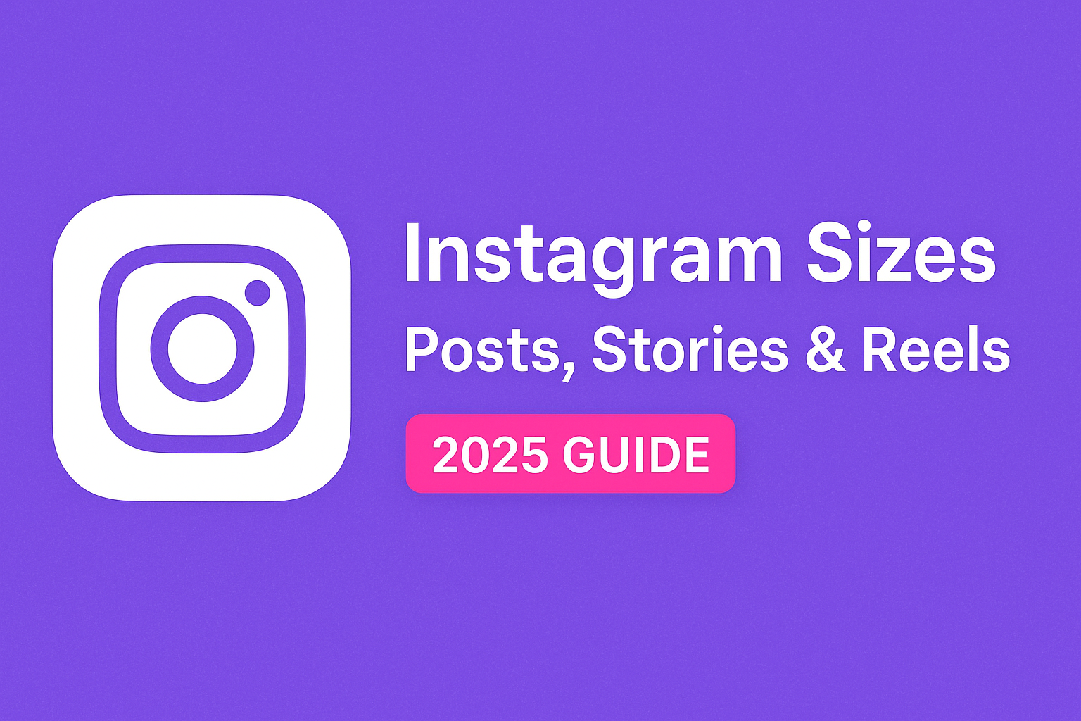 Instagram Post Size: Complete Guide to Posts, Stories & Reels