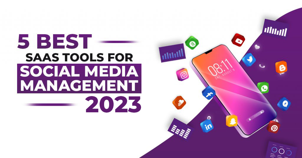 5 Best SaaS Tools for Social Media Management in 2023