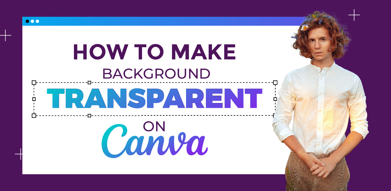 How to Make Background Transparent in Canva?