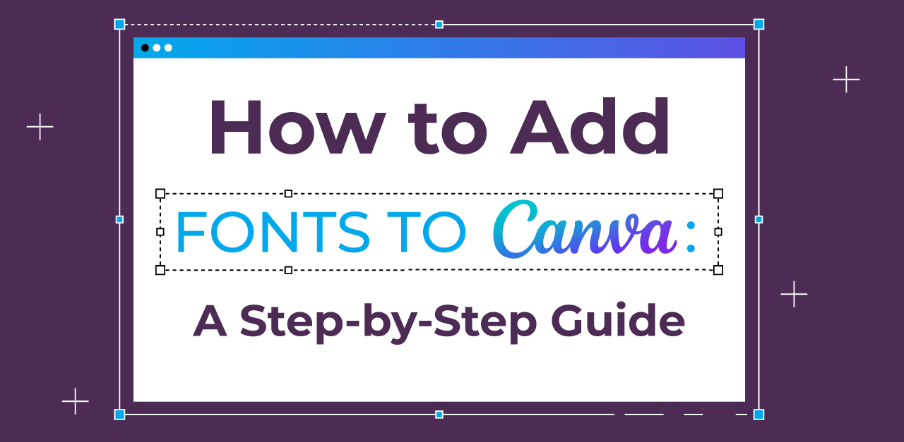 How to Add Fonts to Canva: A Step-by-Step Guide(2025)