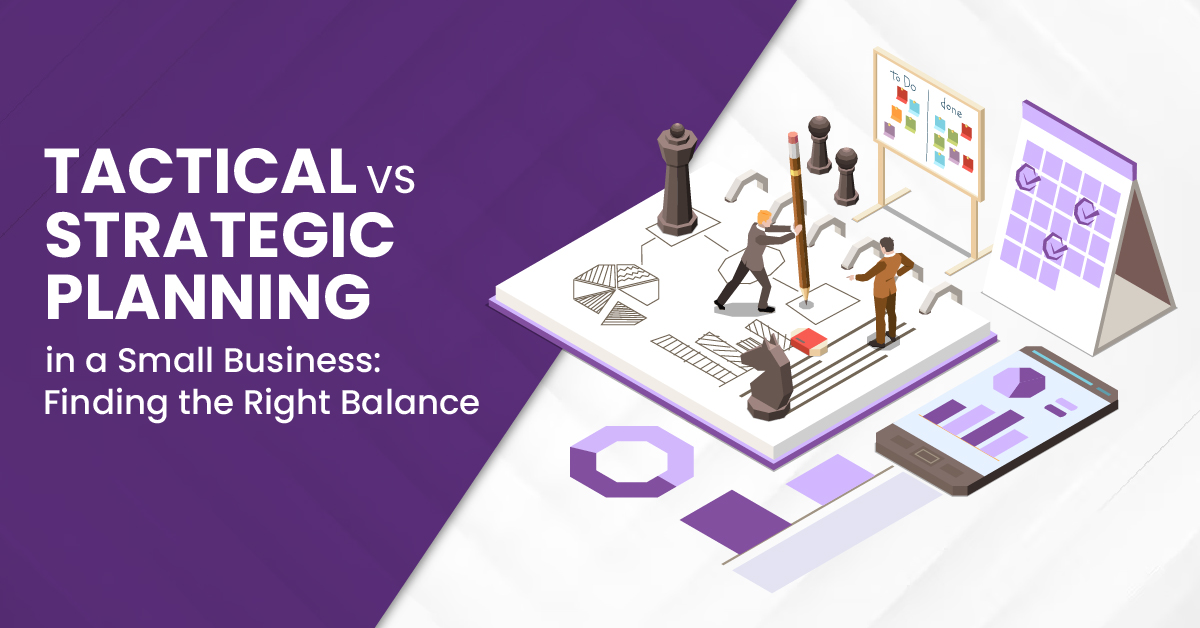 Tactical vs Strategic Planning in a Small Business