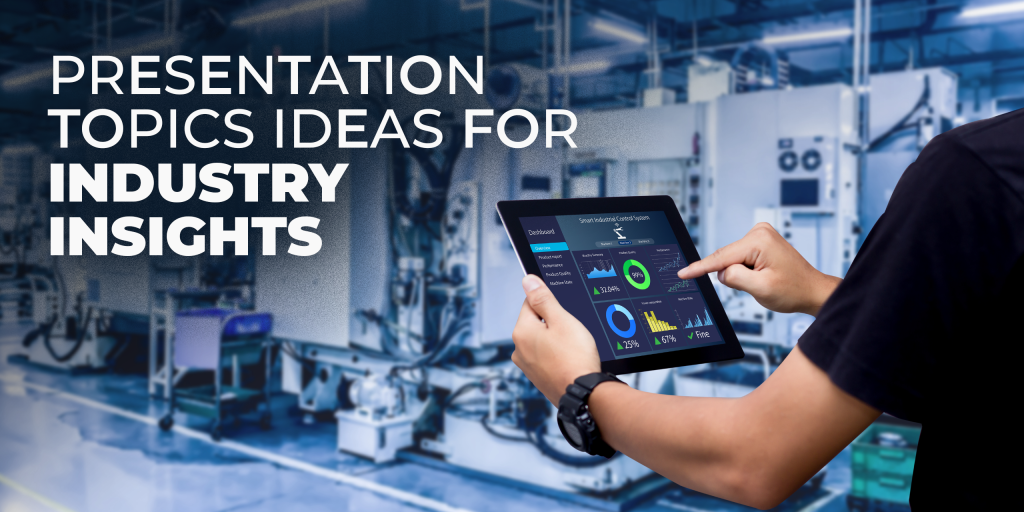 Presentation Topics for Industry Insights