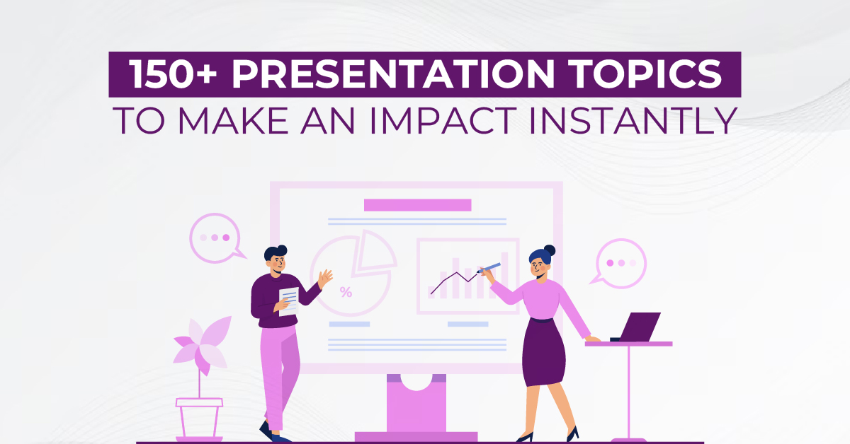 300+ Best Presentation Topics For 2025