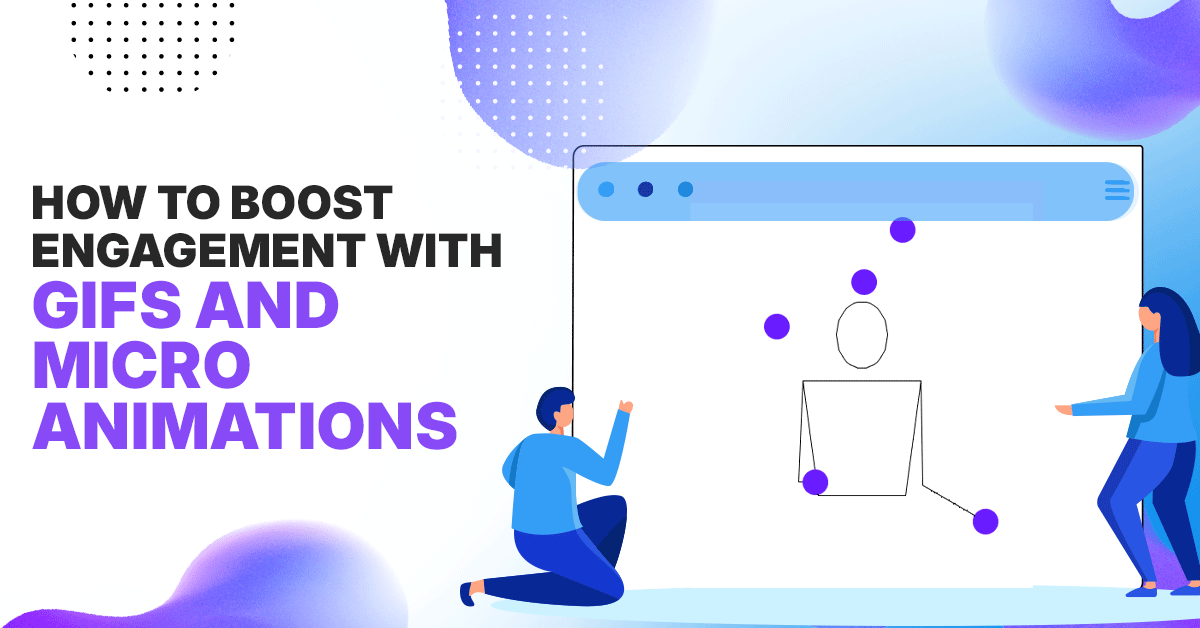 How to Boost Engagement with GIFs and Micro Animations