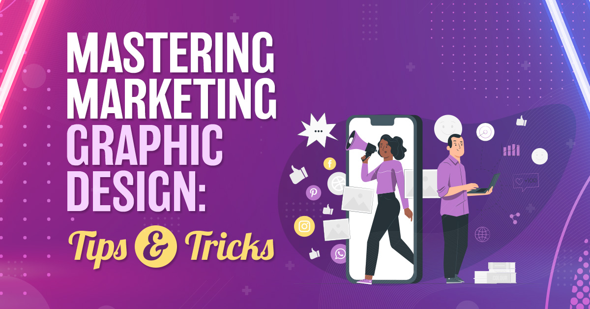 Mastering Marketing Graphic Design: Tips & Tricks