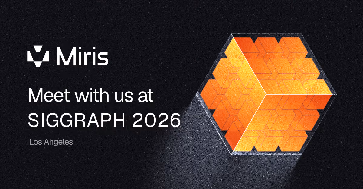 Miris — Meet with us at SIGGRAPH 2026, Los Angeles
