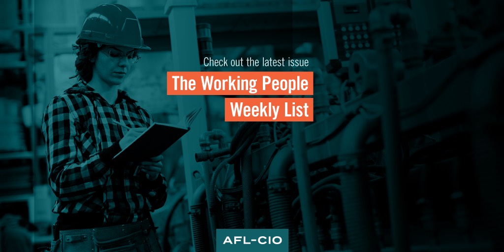 Put Working People First’: The Working People Weekly List