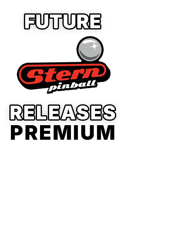 Future Stern Pinball Releases PREMIUM EDITIONS