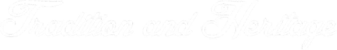 Text reading 'Tradition and Heritage' in elegant white cursive font on a black background.