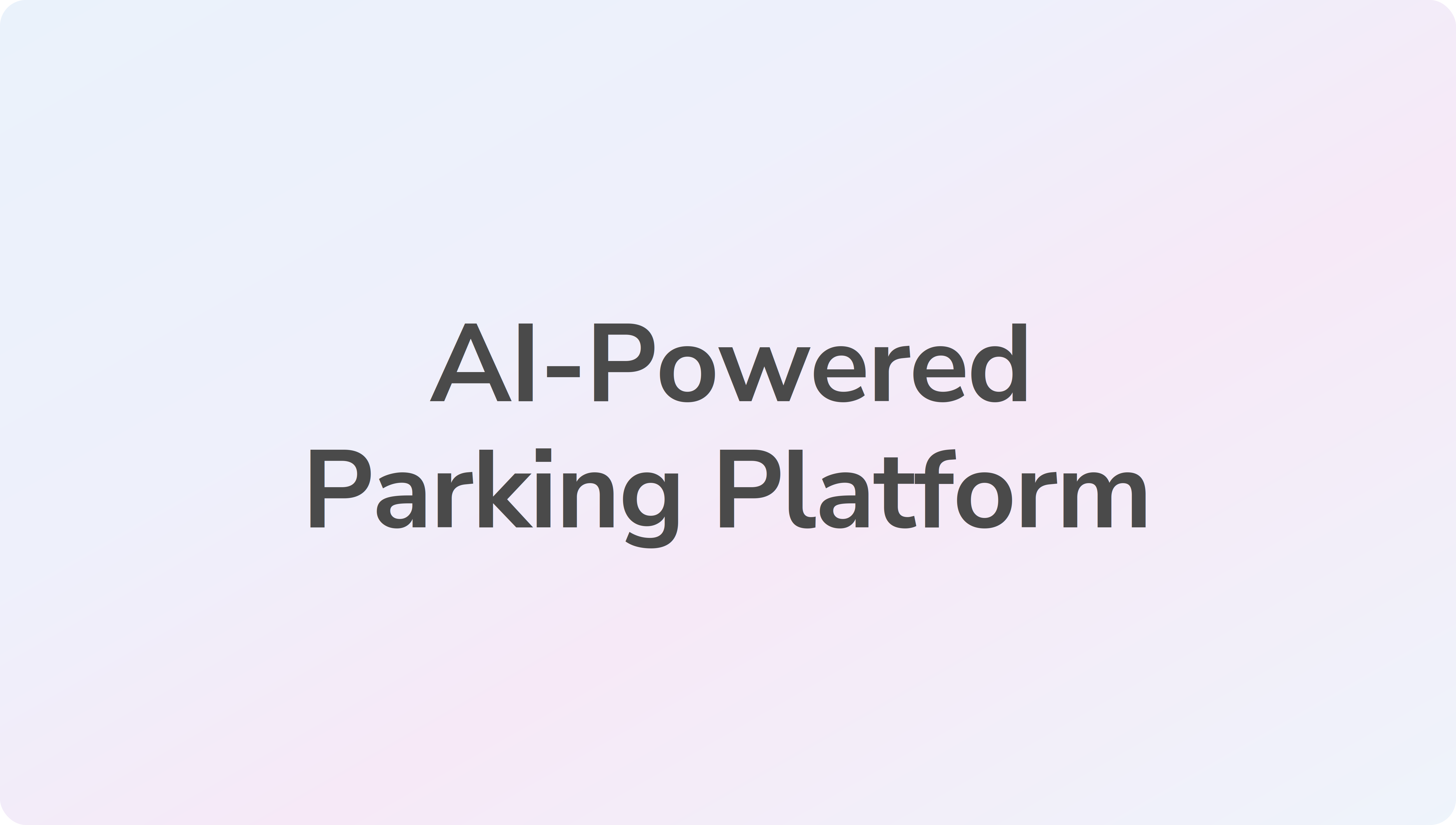 Building the Tech Foundation for an AI-Powered Parking APP