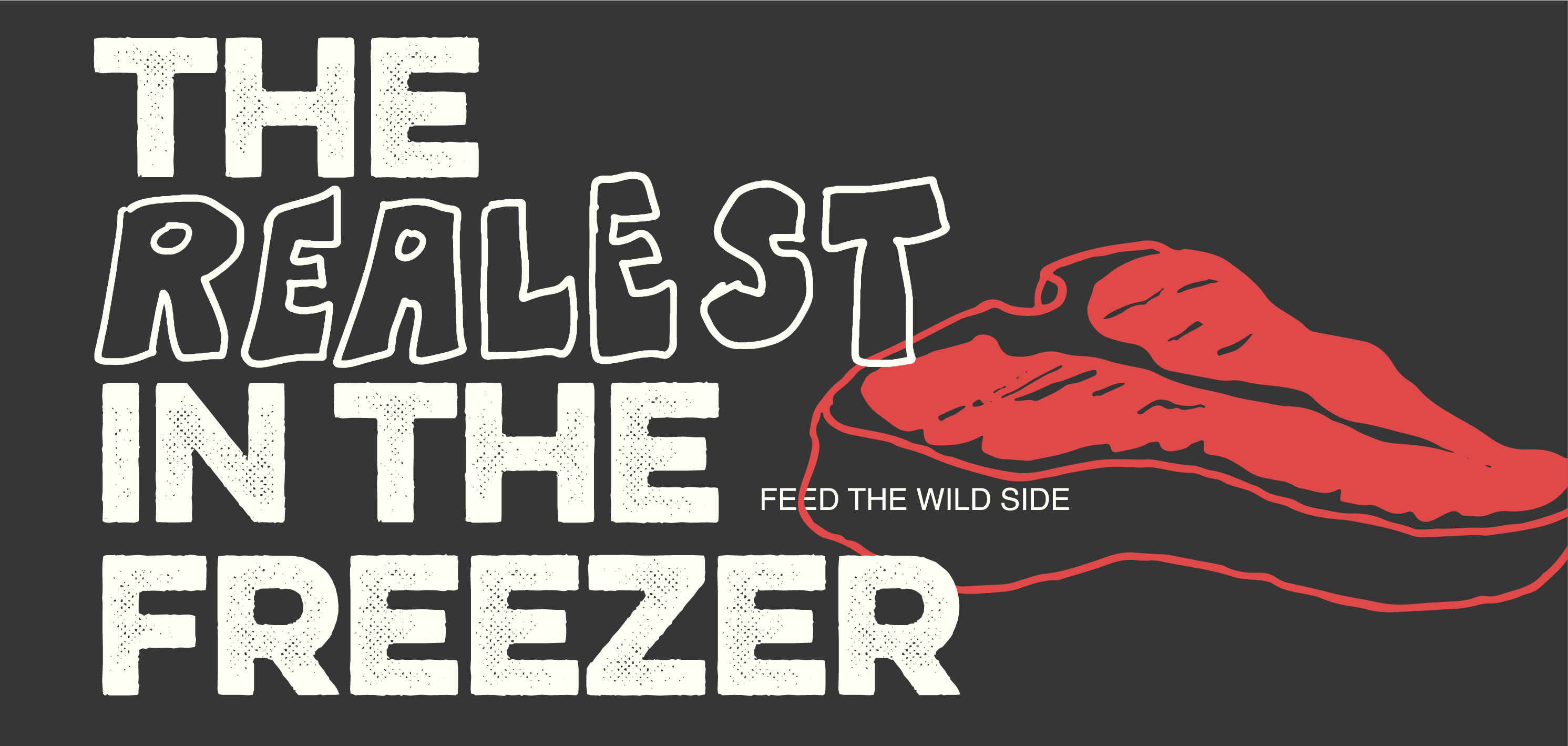 black background, large copy of "the realest in the freezer" with a red steak illustration overlapping the text
