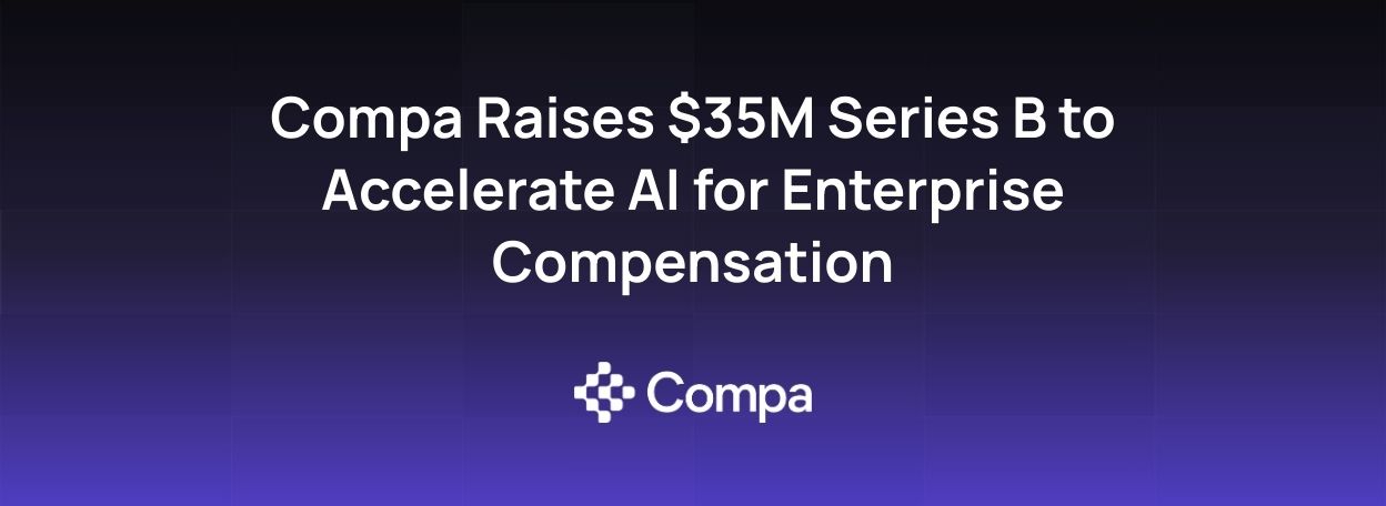 An image with the following text: Compa Raises $35M Series B to Accelerate AI for Enterprise Compensation