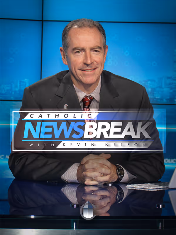 Catholic Newsbreak with Kevin Nelson show thumbnail