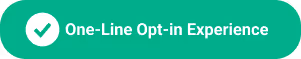 Green rounded rectangle button with white checkmark and text 'One-Line Opt-in Experience'.