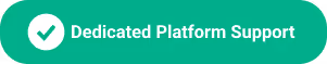 Green rounded rectangle button with a white checkmark and text 'Dedicated Platform Support'.