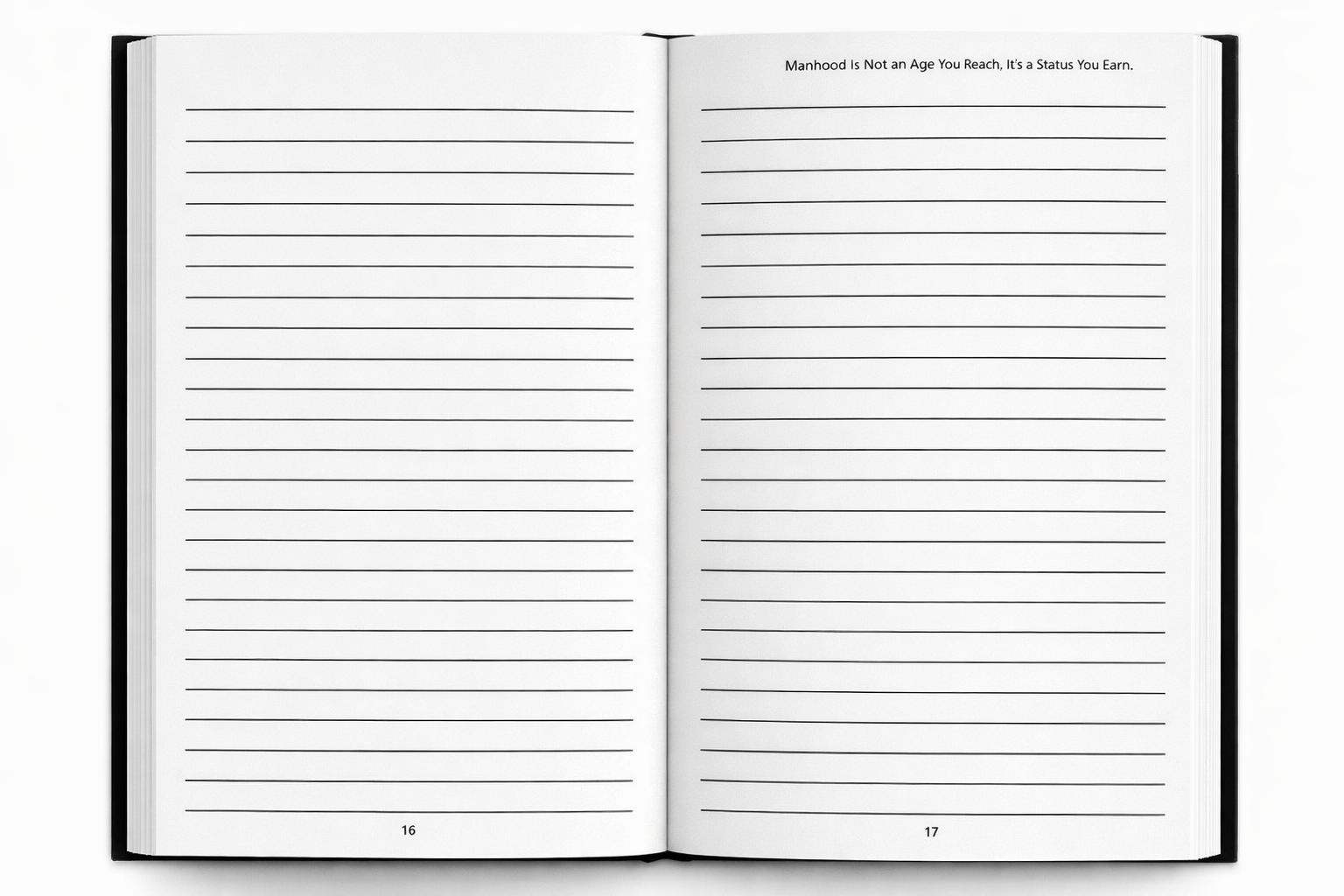 Open notebook showing two blank lined pages numbered 16 and 17, with the phrase 'Manhood Is Not an Age You Reach, It’s a Status You Earn.' at the top of page 17.