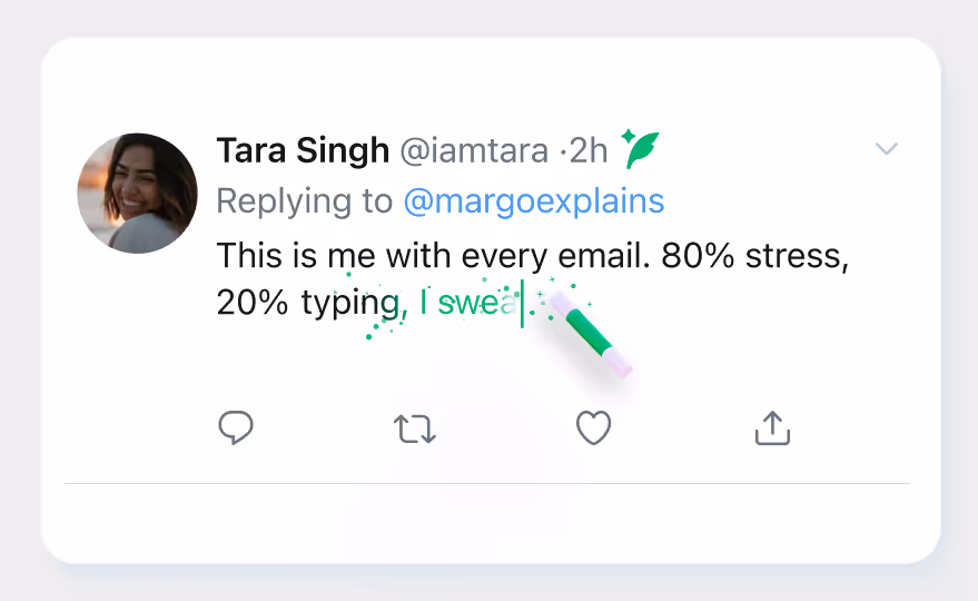 Tweet from Tara Singh replying to @margoexplains: 'This is me with every email. 80% stress, 20% typing, I swea' with a green animated typing cursor and sparkles.