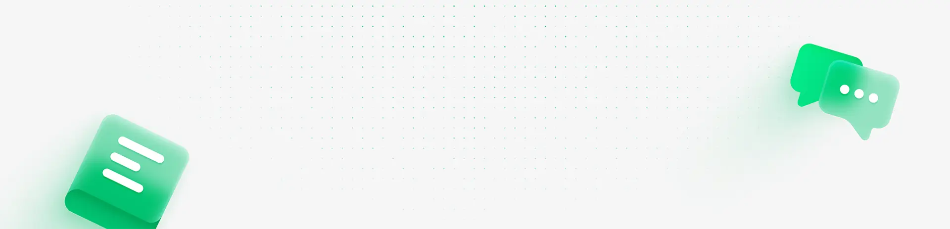 Green translucent 3D chat icons on a white background with a dotted grid pattern.