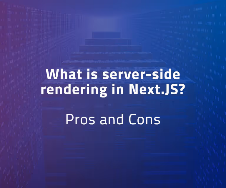 What is server-side rendering in Next.JS? Pros and Cons