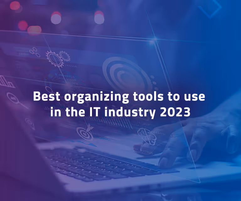 Best organizing tools to use in the IT industry 2023