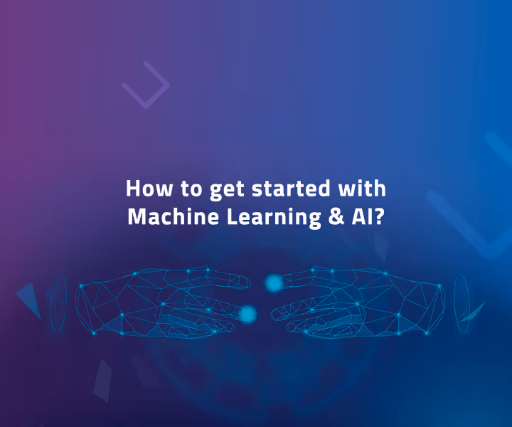 How to get started with Machine Learning & AI?