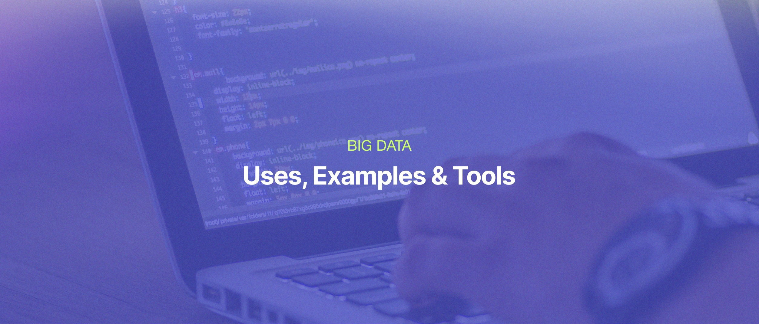 What is big data? Uses, Examples & Tools