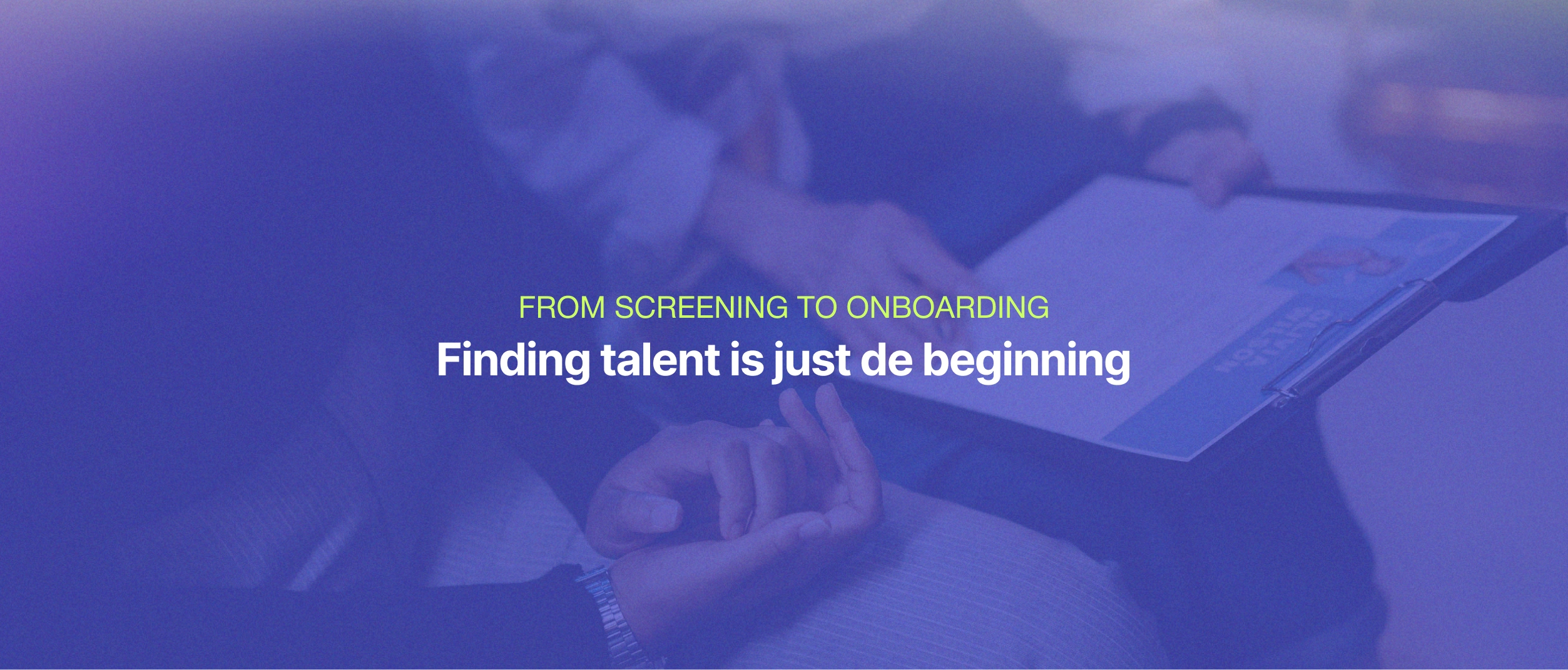 From Screening to Onboarding: Streamlining the Talent Acquisition Pipeline