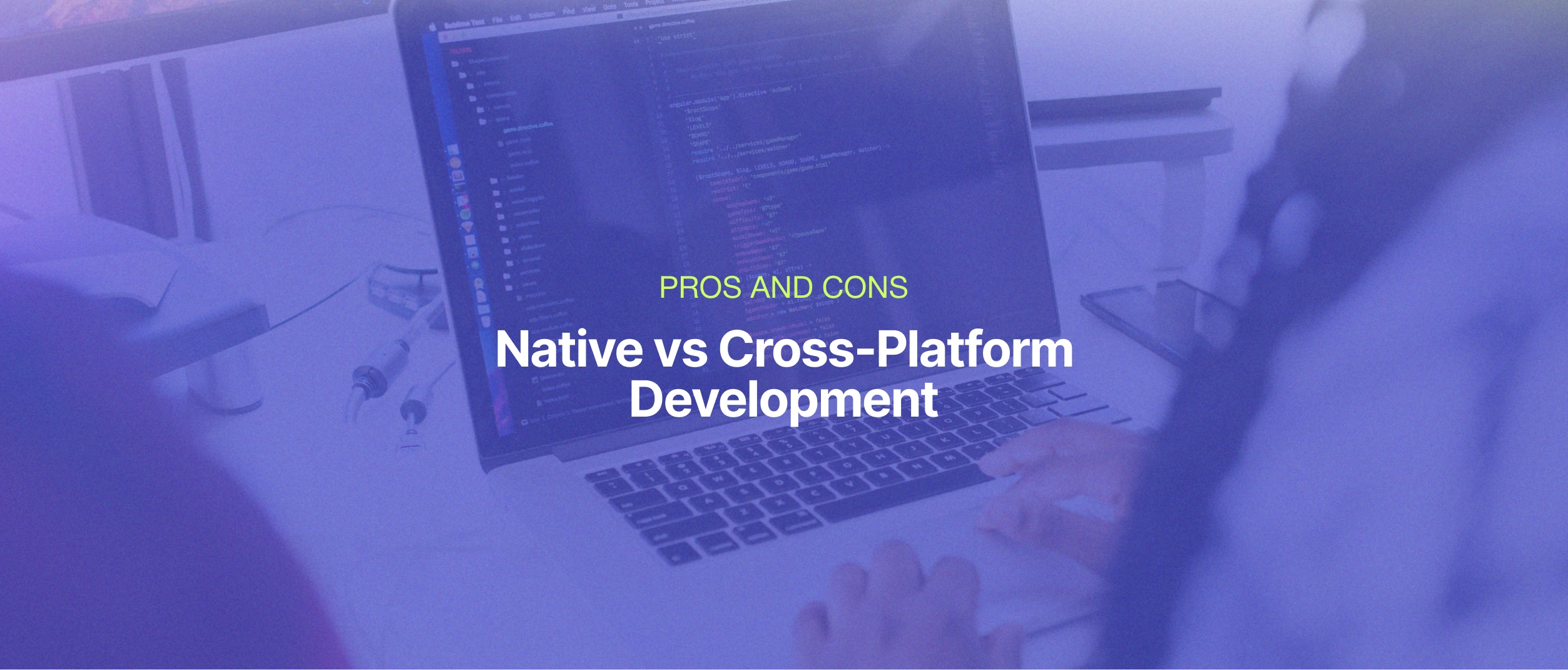 Native vs Cross-platform Development: Pros and Cons