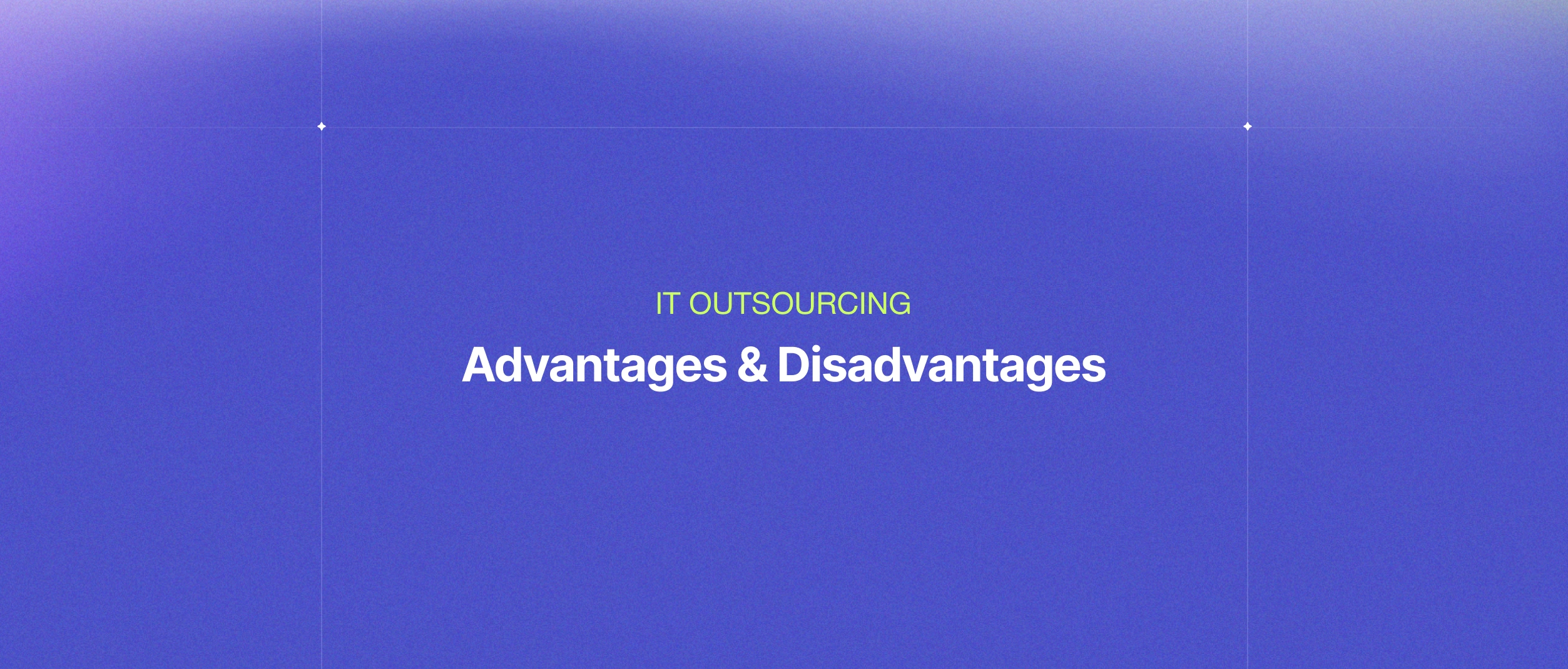IT Outsourcing: What is it? Advantages & Disadvantages
