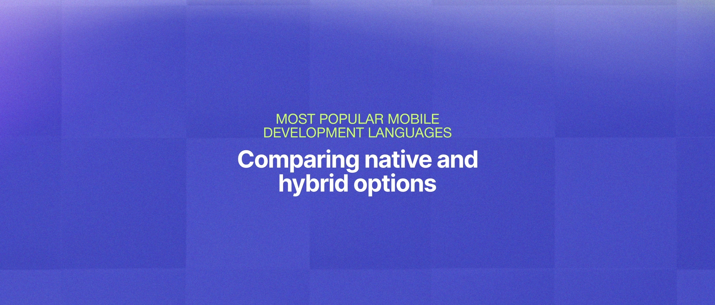 Most Popular and demanded Development Languages for Mobile Apps