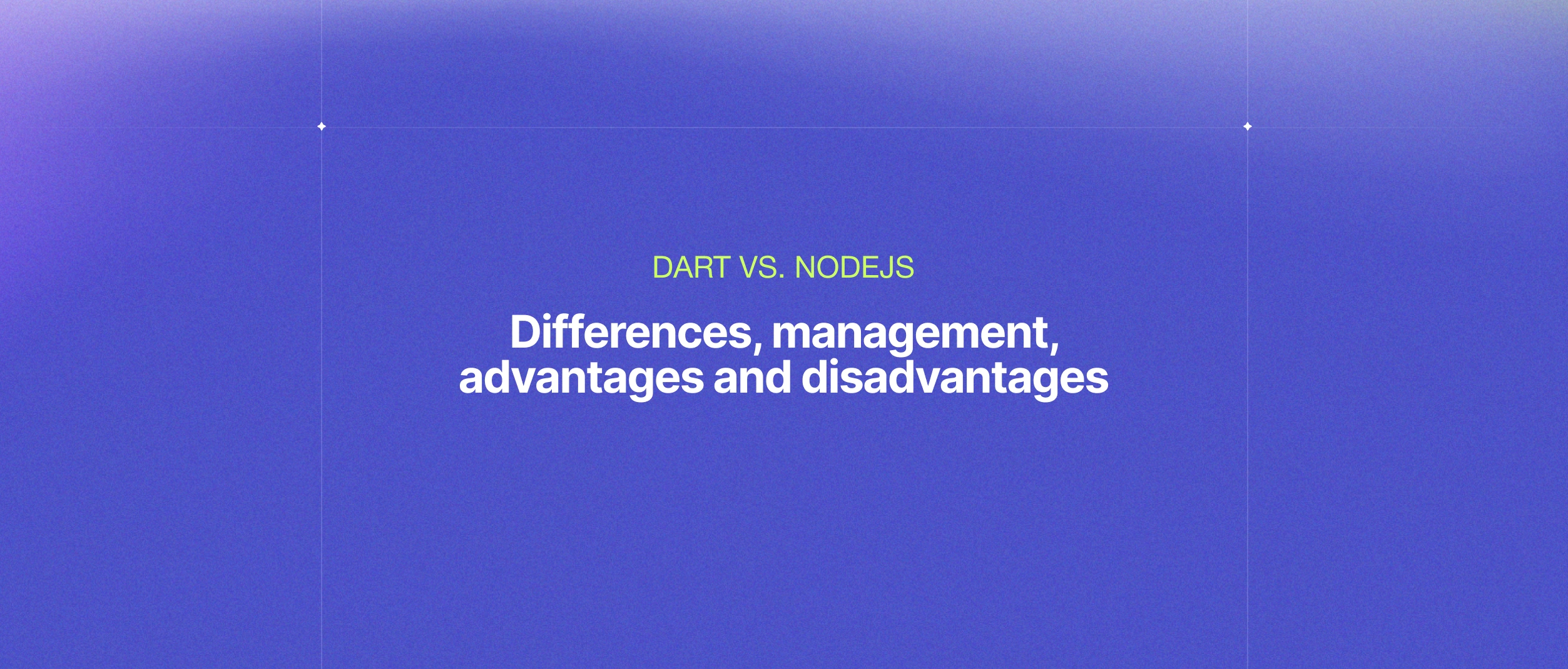 Dart vs. NodeJS for your Backend: Which one to choose?