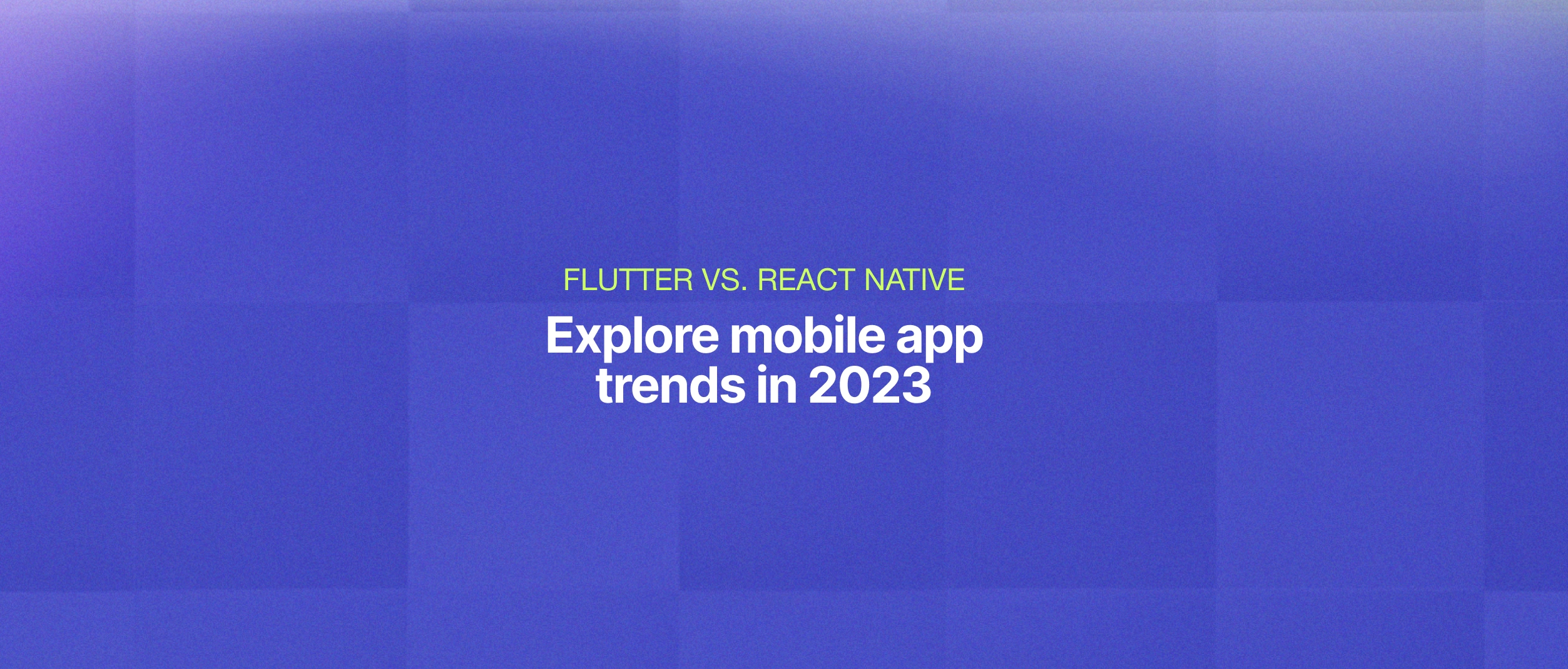 Flutter vs. React Native: A 2023 Developer Perspective