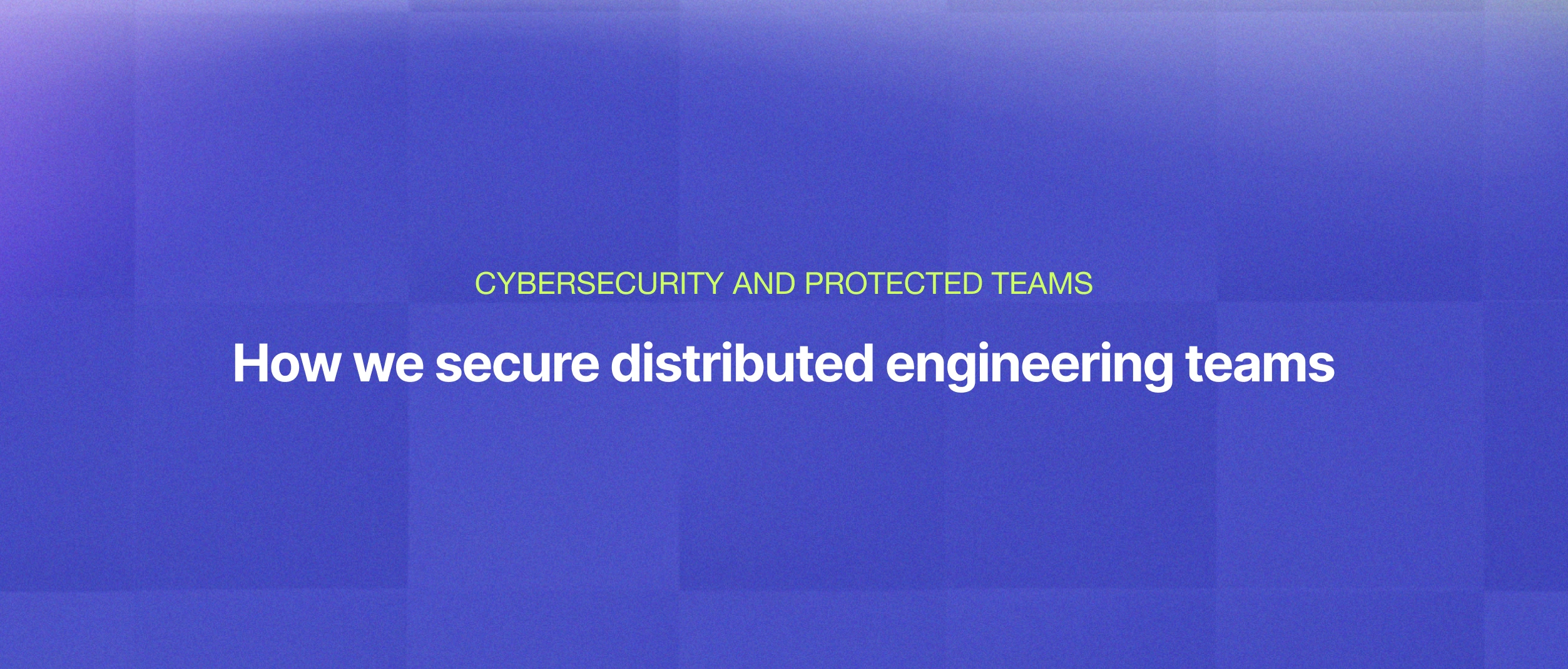 Cybersecurity Engineering Teams