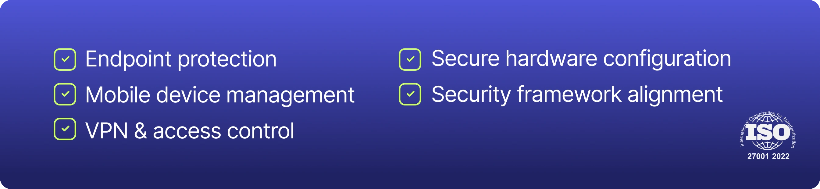 Depending on the engagement, this may include secure device procurement and provisioning, endpoint protection, mobile device management (MDM), VPN and access control requirements, secure hardware configurations, and alignment with internal security frameworks. Devlane.