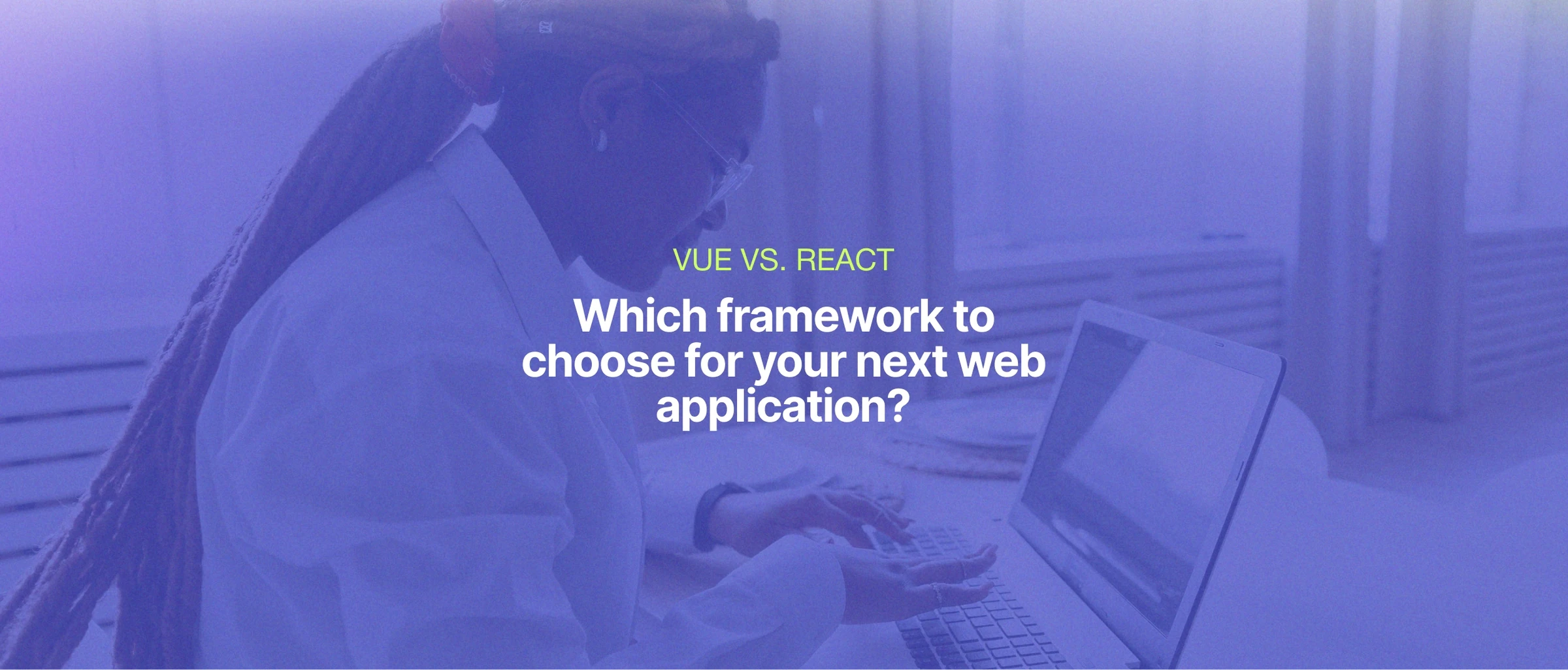 Vue vs React: Which Framework Delivers Faster, Scalable Web Apps?