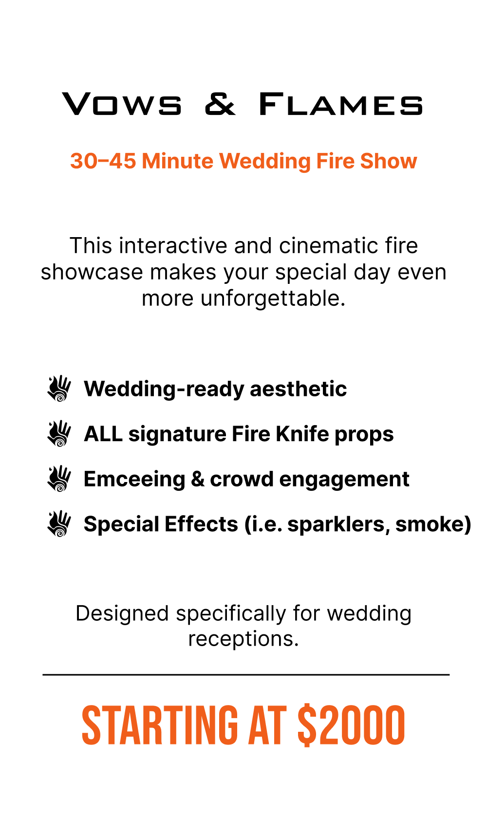 "Vows & Flames" Package for fire dancing with Luke Embers. Designed especially for wedding receptions, this interactive and cinematic fire performance makes your special day even more unforgettable.
