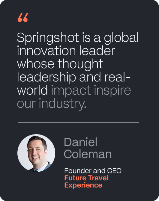 Portrait of Daniel Coleman with quote praising Springshot as a global innovation leader inspiring the industry; Daniel Coleman is Founder and CEO of Future Travel Experience.