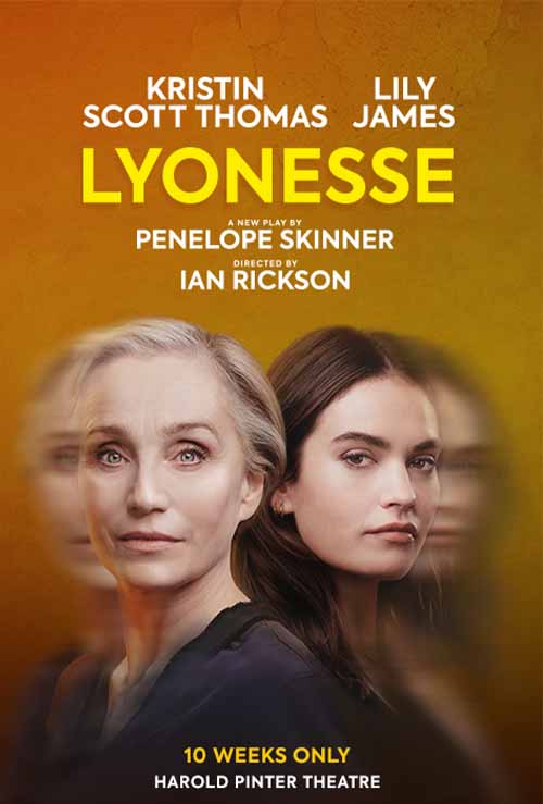 Promotional poster for the play 'Lyonesse' featuring portraits of Kristin Scott Thomas and Lily James on an orange background.