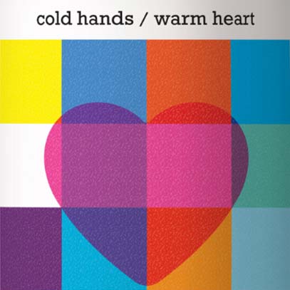 Cold Hands Warm Heart