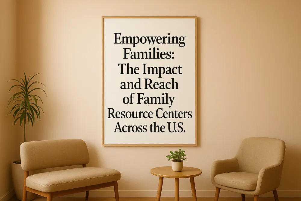 Empowering Families: The Impact and Reach of Family Resource Centers Across the U.S.