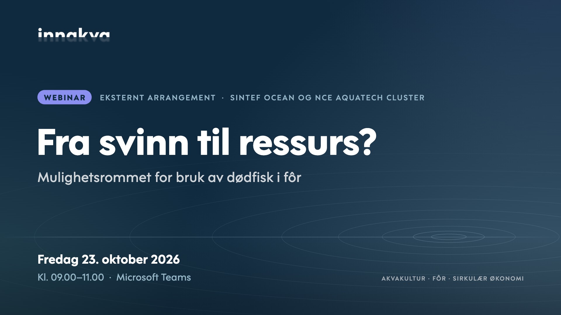 Webinar fra SINTEF Ocean og NCE Aquatech Cluster: Fra svinn til ressurs, 23. oktober 2026
