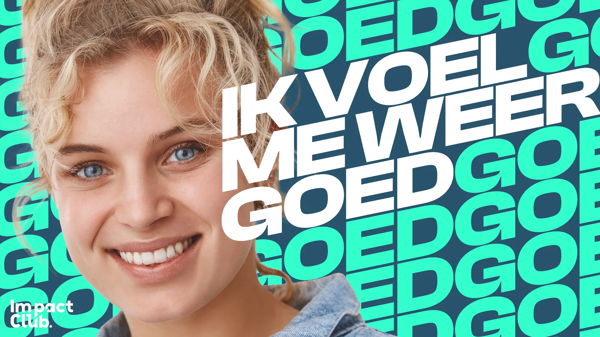 Portret van een glimlachende jonge vrouw met blauwe ogen en krullend blond haar, met de tekst 'Ik voel me weer goed' op een achtergrond van herhaald patroon met het woord 'Goed'.