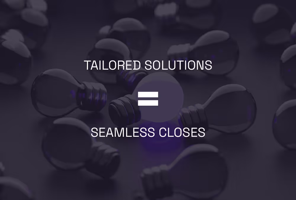 Tailored solutions for seamless deal closures
