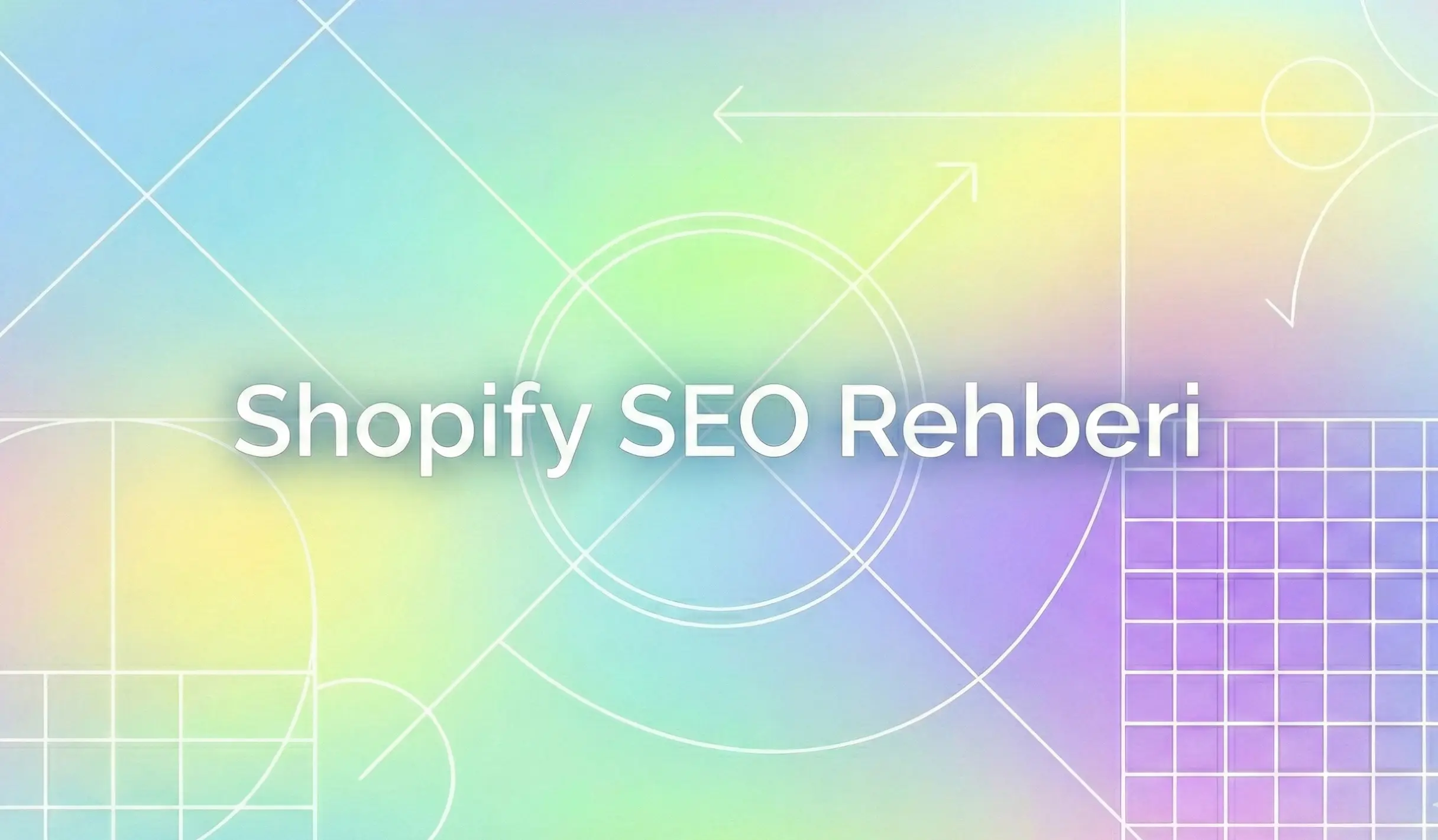 Shopify SEO Nasıl Yapılır? 2026 Shopify SEO Rehberi