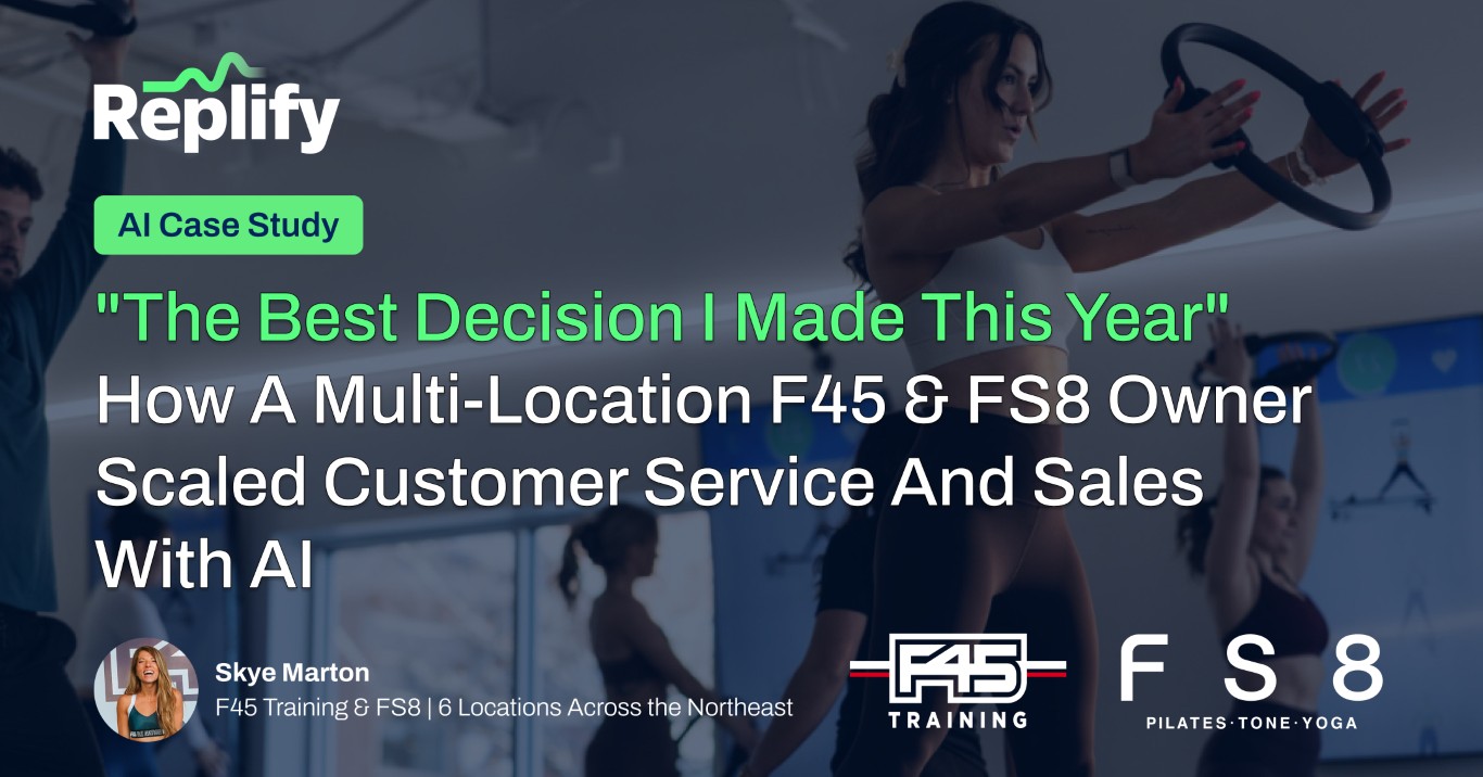Skye Marton, owner of six F45 Training and FS8 franchise locations across the Northeast, uses Replify AI receptionist to handle inbound calls, outbound lead follow-up, and customer service across all studios