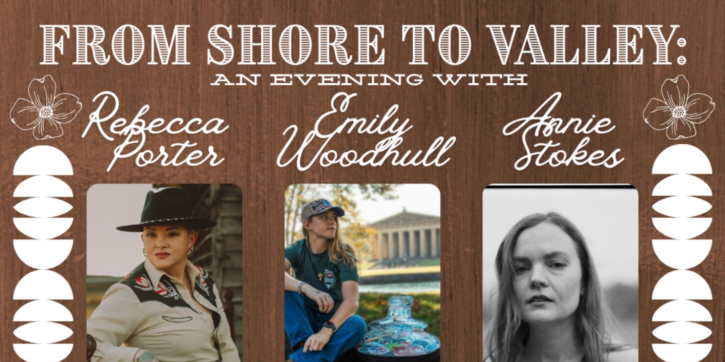 From Shore to Valley: An Evening with Rebecca Porter, Emily Woodhull, and Annie Stokes