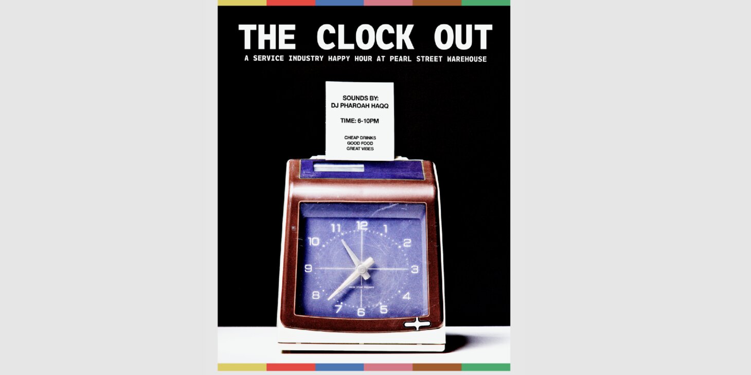THE CLOCK OUT: A SERVICE INDUSTRY HAPPY HOUR w/ DJ Pharaoh Haqq