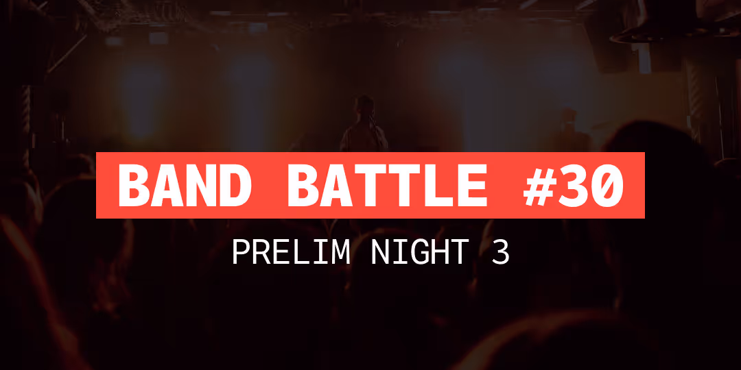 Band Battle #30 - Prelim 3